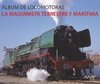 LIBRO - ALBUM DE LOCOMOTORAS - LA MAQUINISTA TERRESTRE Y MARITIMA